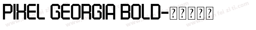 Pixel Georgia Bold字体转换